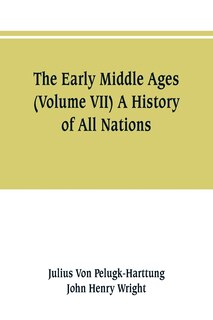 Couverture_The Early Middle Ages (Volume VII) A History of All Nations