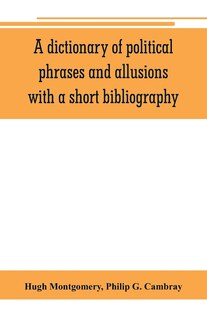 Front cover_A Dictionary Of Political Phrases And Allusions, With A Short Bibliography