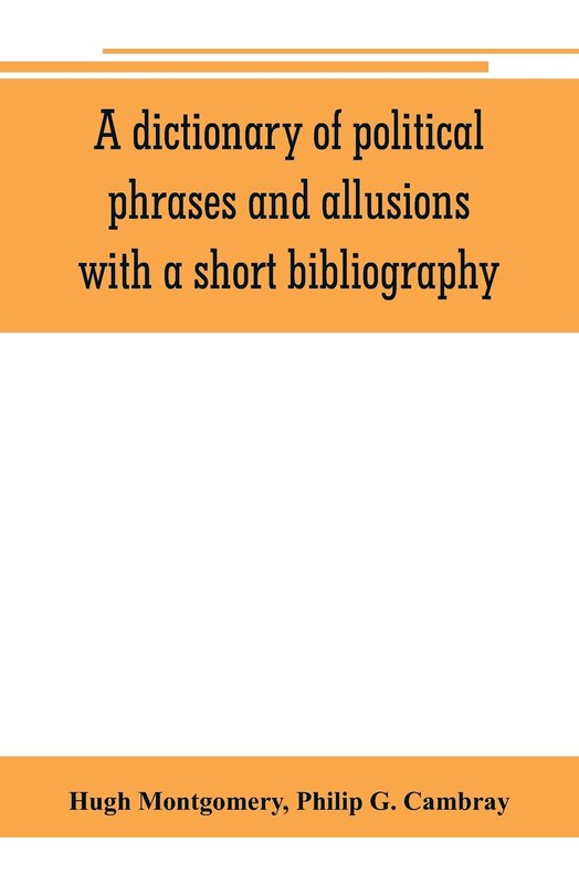 Front cover_A Dictionary Of Political Phrases And Allusions, With A Short Bibliography