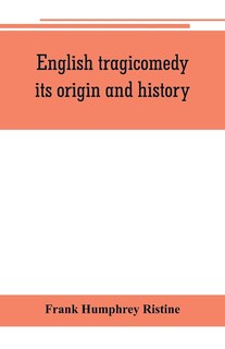 Front cover_English Tragicomedy, Its Origin And History