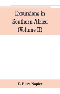 Couverture_Excursions In Southern Africa, Including A History Of The Cape Colony, An Account Of The Native Tribes, Etc. (volume Ii)