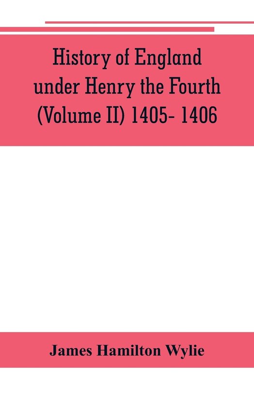 Couverture_History Of England Under Henry The Fourth (volume Ii) 1405- 1406