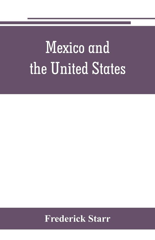 Front cover_Mexico And The United States; A Story Of Revolution, Intervention And War