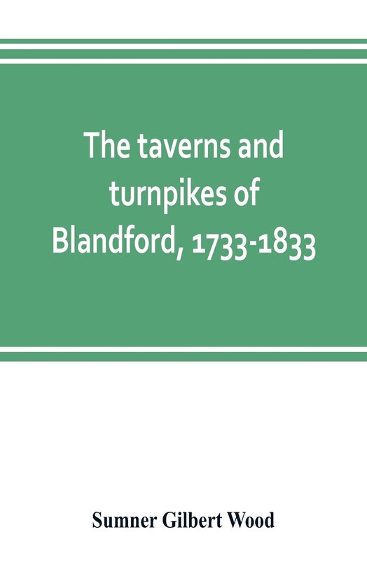 Front cover_The Taverns And Turnpikes Of Blandford, 1733-1833
