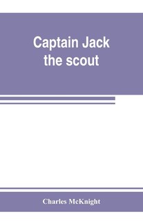 Front cover_Captain Jack, the scout; or, The Indian wars about Old Fort Duquesne; An historical novel