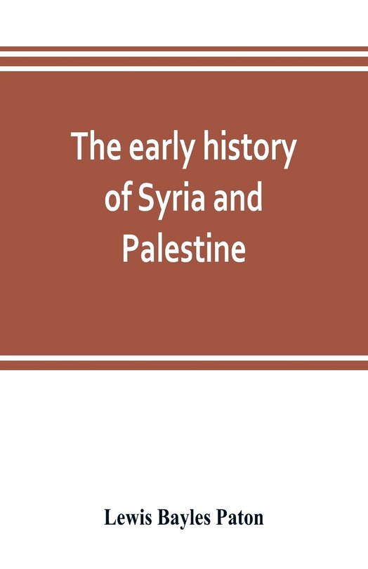 Front cover_The Early History Of Syria And Palestine