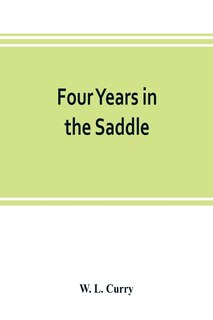 Front cover_Four Years In The Saddle. History Of The First Regiment, Ohio Volunteer Cavalry. War Of The Rebellion, 1861-1865