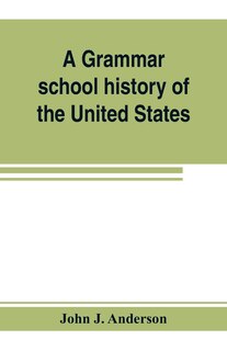 Front cover_A grammar school history of the United States