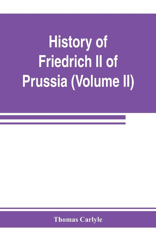 Couverture_History Of Friedrich Ii Of Prussia, Called Frederick The Great (volume Ii)