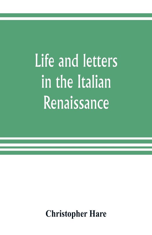 Front cover_Life And Letters In The Italian Renaissance