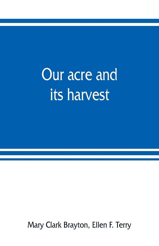 Couverture_Our Acre And Its Harvest. Historical Sketch Of The Soldiers' Aid Society Of Northern Ohio