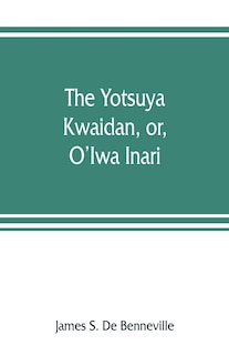 Front cover_The Yotsuya Kwaidan, Or, O'iwa Inari