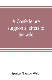 Front cover_A Confederate Surgeon's Letters To His Wife