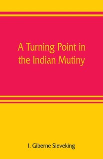 Front cover_A Turning Point In The Indian Mutiny