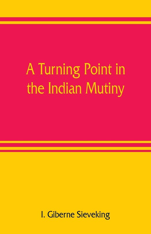 Front cover_A Turning Point In The Indian Mutiny