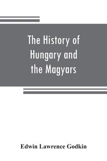 Front cover_The History Of Hungary And The Magyars
