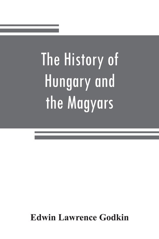 Front cover_The History Of Hungary And The Magyars