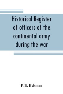 Front cover_Historical Register Of Officers Of The Continental Army During The War Of The Revolution, April, 1775, To December, 1783