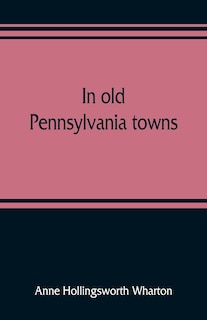 Front cover_In Old Pennsylvania Towns