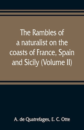 The Rambles Of A Naturalist On The Coasts Of France, Spain, And Sicily (volume Ii)