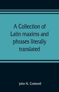Couverture_A Collection Of Latin Maxims And Phrases Literally Translated