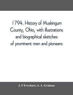Couverture_1794. History Of Muskingum County, Ohio, With Illustrations And Biographical Sketches Of Prominent Men And Pioneers