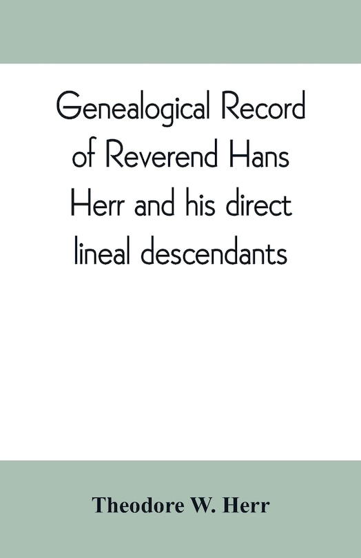 Front cover_Genealogical Record Of Reverend Hans Herr And His Direct Lineal Descendants