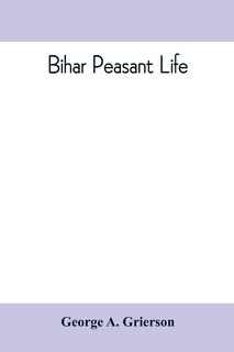 Couverture_Bihar Peasant Life, Being A Discursive Catalogue Of The Surroundings Of The People Of That Province