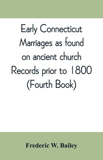 Couverture_Early Connecticut Marriages As Found On Ancient Church Records Prior To 1800