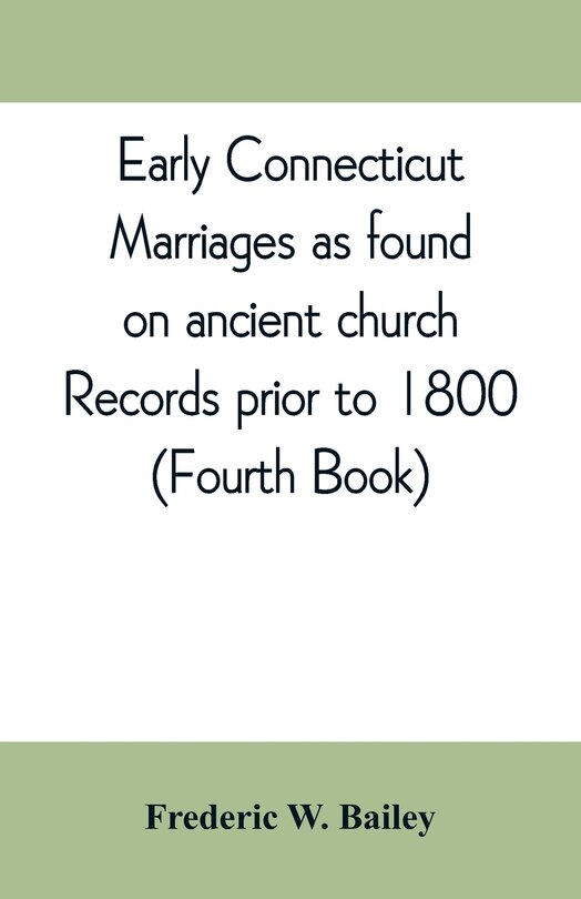 Couverture_Early Connecticut Marriages As Found On Ancient Church Records Prior To 1800