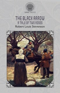 The Black Arrow: A Tale Of Two Roses