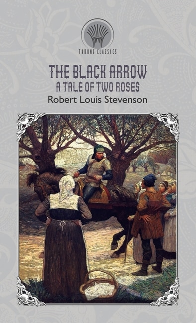 The Black Arrow: A Tale Of Two Roses
