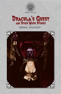 Dracula's Guest And Other Weird Stories
