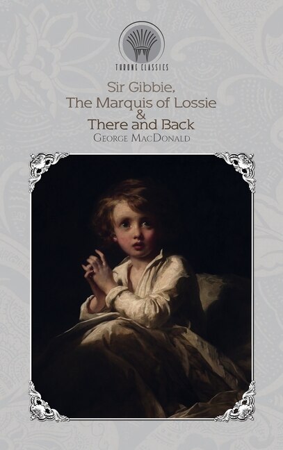 Sir Gibbie, The Marquis Of Lossie & There And Back