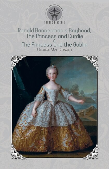 Front cover_Ranald Bannerman's Boyhood, The Princess And Curdie & The Princess And The Goblin
