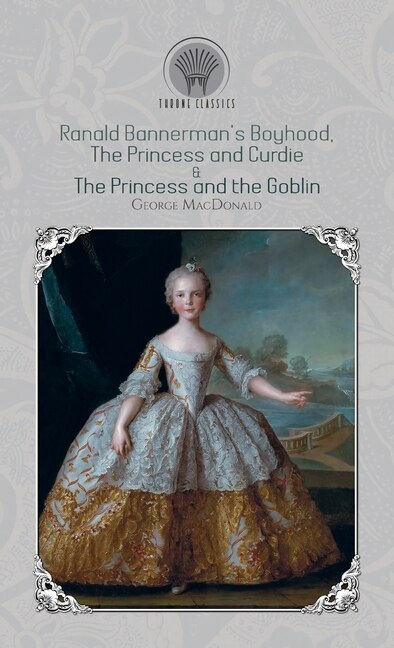 Front cover_Ranald Bannerman's Boyhood, The Princess And Curdie & The Princess And The Goblin