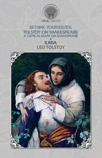 Front cover_Bethink Yourselves!, Tolstoy On Shakespeare