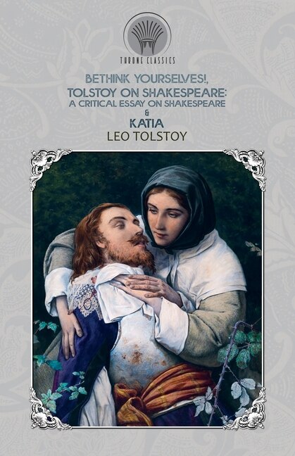 Front cover_Bethink Yourselves!, Tolstoy On Shakespeare