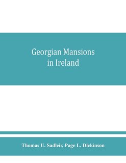 Front cover_Georgian Mansions In Ireland, With Some Account Of The Evolution Of Georgian Architecture And Decoration