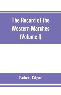 Couverture_The Record Of The Western Marches. Published Under The Auspices Of The Dumfriesshire And Golloway Natural History And Antiquarian Society (volume I) An Introduction To The History Of Dumfries