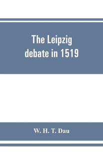 Front cover_The Leipzig Debate In 1519