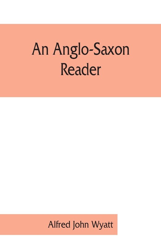 An Anglo-saxon Reader