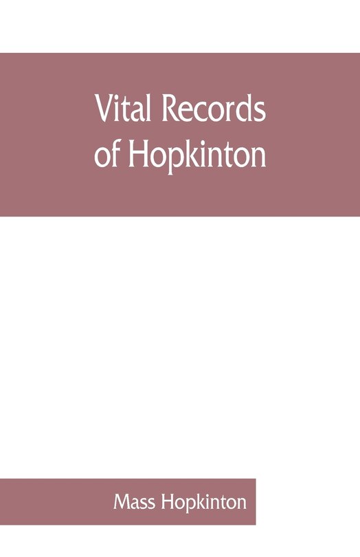 Couverture_Vital Records Of Hopkinton, Massachusetts, To The Year 1850