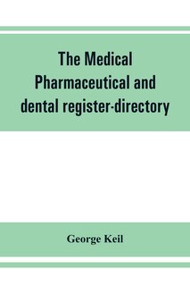 Couverture_The Medical, Pharmaceutical And Dental Register-directory And Intelligencer With Special Medical, Pharmaceutical And Dental Departments Containing Detailed Information Of Colleges, Hospitals, Asylums, Medical Societies, Etc. For Pennsylvania, New York, Ne
