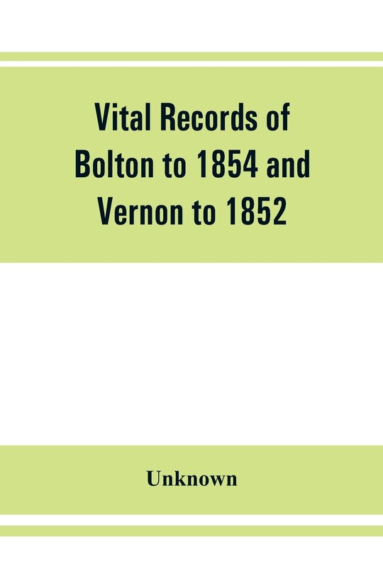 Front cover_Vital Records Of Bolton To 1854 And Vernon To 1852