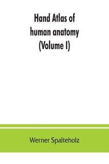 Couverture_Hand Atlas Of Human Anatomy (volume I)