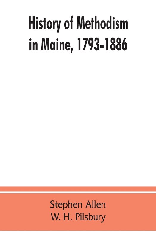 Front cover_History Of Methodism In Maine, 1793-1886.