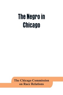 Couverture_The negro in Chicago; a study of race relations and a race riot