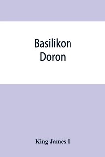 Front cover_Basilikon doron; or, His majestys Instructions to his dearest sonne, Henry the Prince