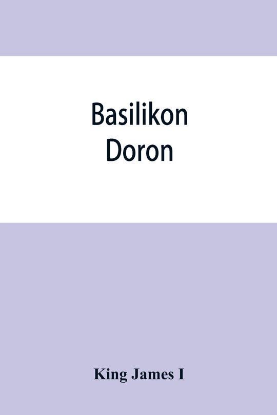 Front cover_Basilikon doron; or, His majestys Instructions to his dearest sonne, Henry the Prince